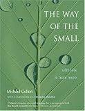 The Way of the Small: Why Less Is More