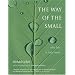 The Way of the Small: Why Less Is More