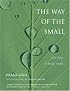 The Way of the Small: Why Less Is More
