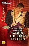 Taming the Texas Tycoon (Silhouette Desire)