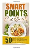 Smart Points Cookbook: 50 Smart Points Weight Watchers Recipes-Dinner Meals Low On Points But Packed With Flavor