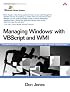 Managing Windows(R) with VBScript and WMI (Microsoft Windows Server System Series)