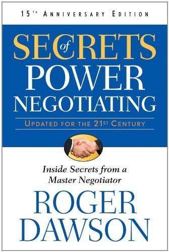 Secrets of Power Negotiating, 15th Anniversary Edition: Inside Secrets from a Master Negotiator by Roger Dawson (2010-10-20)