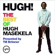 Hugh! - The Best of Hugh Masekela - Presented by Till Br�nner