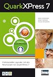 QuarkXPress 7 - Professionelles Layouten mit den Neuerungen von QuarkXPress 7 - Anton Ochsenk&uuml;hn, Johann Szierbeck, Simone Ochsenk&uuml;hn, S. Ochsenk&uuml;hn, J. Szierbeck