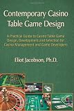 Contemporary Casino Table Game Design: A Practical Guide to Casino Table Game Design, Development and Selection for Casino Management and Game Developers