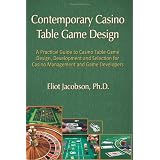 Contemporary Casino Table Game Design: A Practical Guide to Casino Table Game Design, Development and Selection for Casino Management and Game Developers