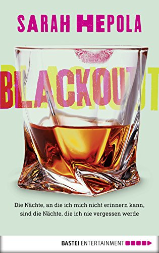 Blackout: Die Nächte, an die ich mich nicht erinnern kann, sind die Nächte, die ich nie vergessen werde (German Edition)