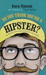 So You Think You're a Hipster