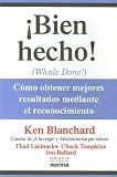 Bien Hecho!: Como Obtener Mejores Resultados Meditante el Reconocimiento = Whale Done! (Spanish Edition)