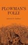 Plowman's Folly
