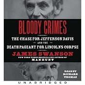 Bloody Crimes: The Chase for Jefferson Davis and the Death Pageant for Lincoln's Corpse | [James L. Swanson]
