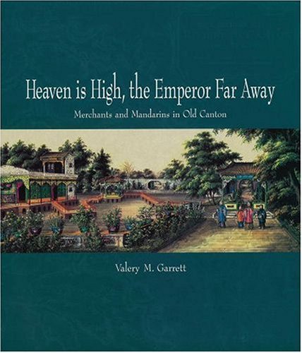 Heaven is High and the Emperor Far Away: Old Guangzhou and China Trade