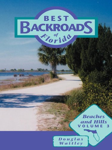 Beaches and Hills: 3 (Best Backroads of Florida)
