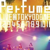 結成10周年、 メジャーデビュー5周年記念！ Perfume LIVE @東京ドーム 「1 2 3 4 5 6 7 8 9 10 11」【初回限定盤】 [DVD]