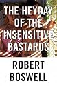 The Heyday of the Insensitive Bastards: Stories