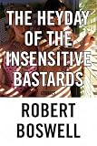The Heyday of the Insensitive Bastards: Stories