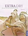 Extra dry - Die neue Lust am Trocknen und Dörren