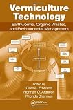 Vermiculture Technology: Earthworms, Organic Wastes, and Environmental Management