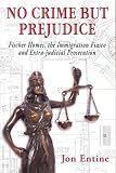 No Crime But Prejudice (Fischer Homes, the Immigration Fiasco, and Extra-judicial Prosecution)