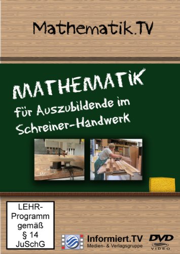 Medien- & Verlagsgruppe Informiert.TV Mathematik.TV - Mathematik f&uuml;r Auszubildende im Schreiner-Handwerk