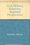 Civil-military relations : regional perspectives