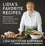 Lidia's Favorite Recipes: 100 Foolproof Italian Dishes, from Basic Sauces to Irresistible Entr้es