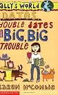 Dates, Double Dates and Big, Big Trouble
