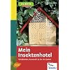 Mein Insektenhotel: Wildbienen, Hummeln & Co. im Garten