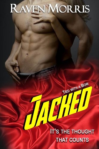 JACKED (Tied with a Bow) by Raven Morris