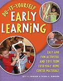 Do-It-Yourself Early Learning: Easy and Fun Activities and Toys from Everyday Home Center Materials Do-It-Yourself Early Learning: Easy and Fun Activities and Toys from Everyday Home Center Materials