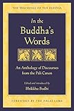 In the Buddha's Words: An Anthology of Discourses from the Pali Canon (Teachings of the Buddha)