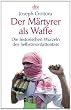 Der M�rtyrer als Waffe: Die historischen Wurzeln des Selbstmordattentats