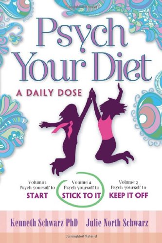 Psych Your Diet: A Daily Dose Volume 2. Psych Yourself to Stick to It