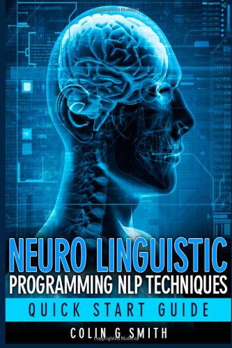 neuro linguistic programming nlp techniques quick start guide