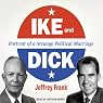 Ike and Dick: Portrait of a Strange Political Marriage