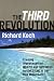 The Third Revolution: Creating Unprecedented Wealth and Happiness for Everyone in the New Millennium