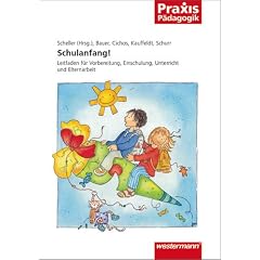 Schulanfang!: Leitfaden f�r Vorbereitung, Einschulung, Unterricht und Elternarbeit