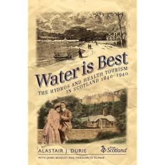 Water is Best: The Hydros and Health Tourism in Scotland 1840-1940