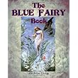 The Blue Fairy Book: Newly Formatted with Lovely Original Woodcut Illustrations (Timeless Classic Books) ~ Andrew Lang