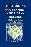 The Federal Government and Urban Housing: Ideology and Change in Public Policy