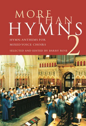 MORE THAN HYMNS 2            HYMN-ANTHEMS FOR MIXED VOICE CHOIRS