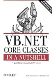 VB.NET Core Classes in a Nutshell (In a Nutshell (O`Reilly))