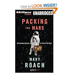 Packing for Mars: The Curious Science of Life in the Void - Mary Roach