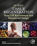 In Situ Tissue Regeneration: Host Cell Recruitment and Biomaterial Design
