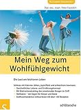 : Mein Weg zum Wohlfühlgewicht: Die Lust am leichteren Leben