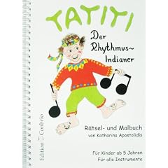Tatiti. Der Rhythmus-Indianer: R�tsel- und Malbuch. F�r Kinderab 5 Jahren. F�r alle Instrumente