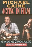 Acting In Film. An Actor's Take on Movie Making.