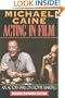 Michael Caine - Acting in Film: An Actor's Take on Movie Making (The Applause Acting Series) Revised Expanded Edition