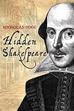 Hidden Shakespeare : a biography